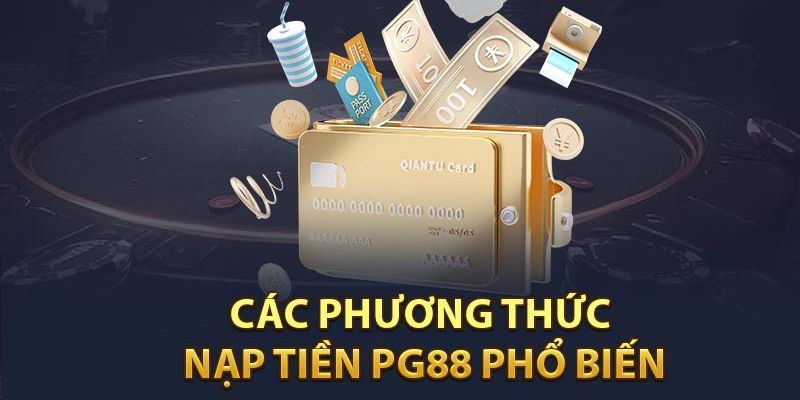 Các phương thức nạp tiền PG88 đa dạng