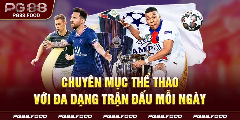 Chuyên mục thể thao với đa dạng trận đấu mỗi ngày